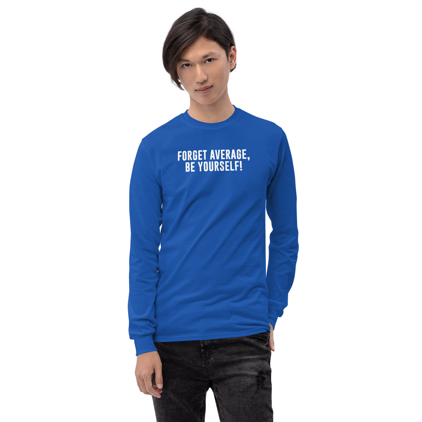 "Forget Average, Be Yourself!" printed on a royal men's long sleeve shirt worn by a male