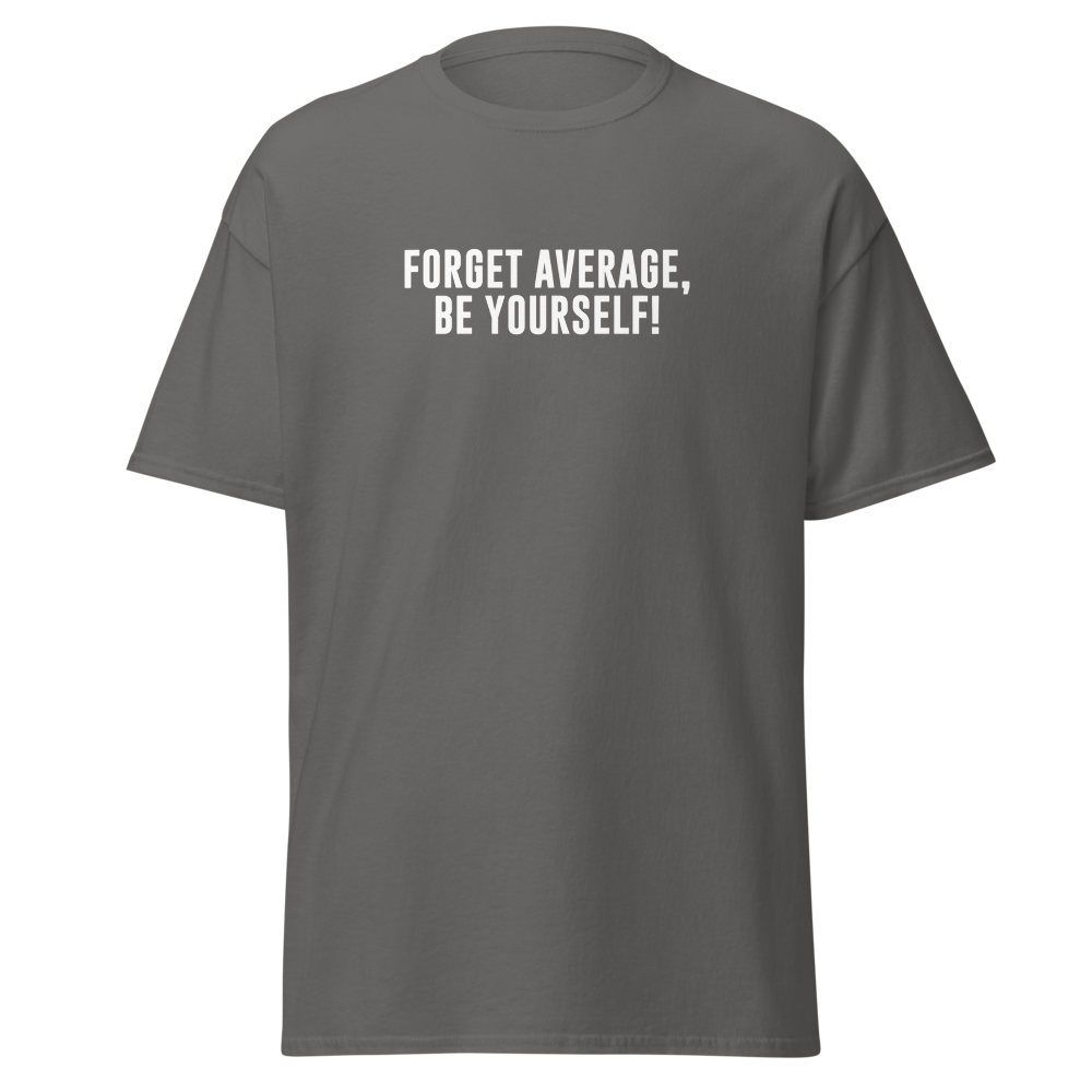 "Forget Average, Be Yourself!" printed on a charcoal on an invisible body