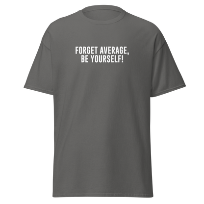 "Forget Average, Be Yourself!" printed on a charcoal on an invisible body