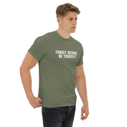 "Forget Average, Be Yourself!" printed on a military green unisex classic tee worn by a male