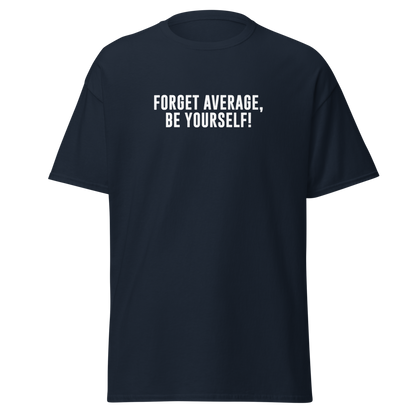 "Forget Average, Be Yourself!" printed on a navy on an invisible body