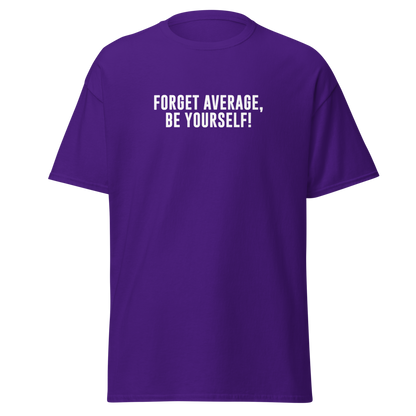 "Forget Average, Be Yourself!" printed on a purple on an invisible body