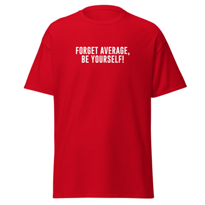 "Forget Average, Be Yourself!" printed on a red on an invisible body