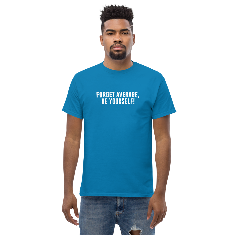 "Forget Average, Be Yourself!" printed on a sapphire unisex classic tee worn by a male