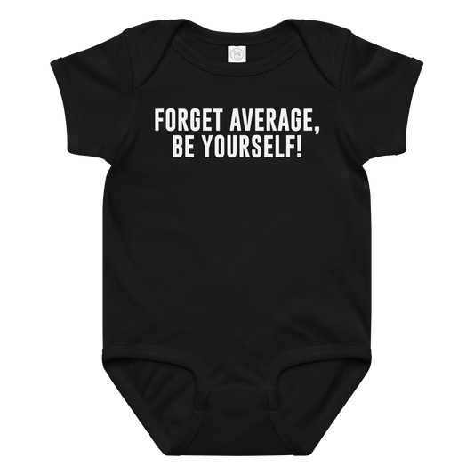 "Forget Average, Be Yourself!" printed on a black baby jersey bodysuit laying on a flat surface amongst other clothes