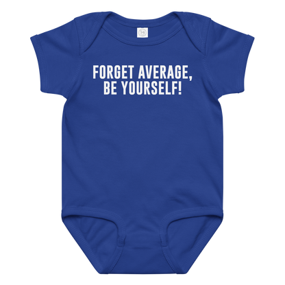 "Forget Average, Be Yourself!" printed on a royal baby jersey bodysuit laying on a flat surface amongst other clothes