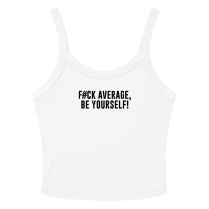 "F#Ck Average, Be Yourself!" printed on a solid white blend women's micro-rib tanktop laying on a flat surface amongst sunglasses and shorts