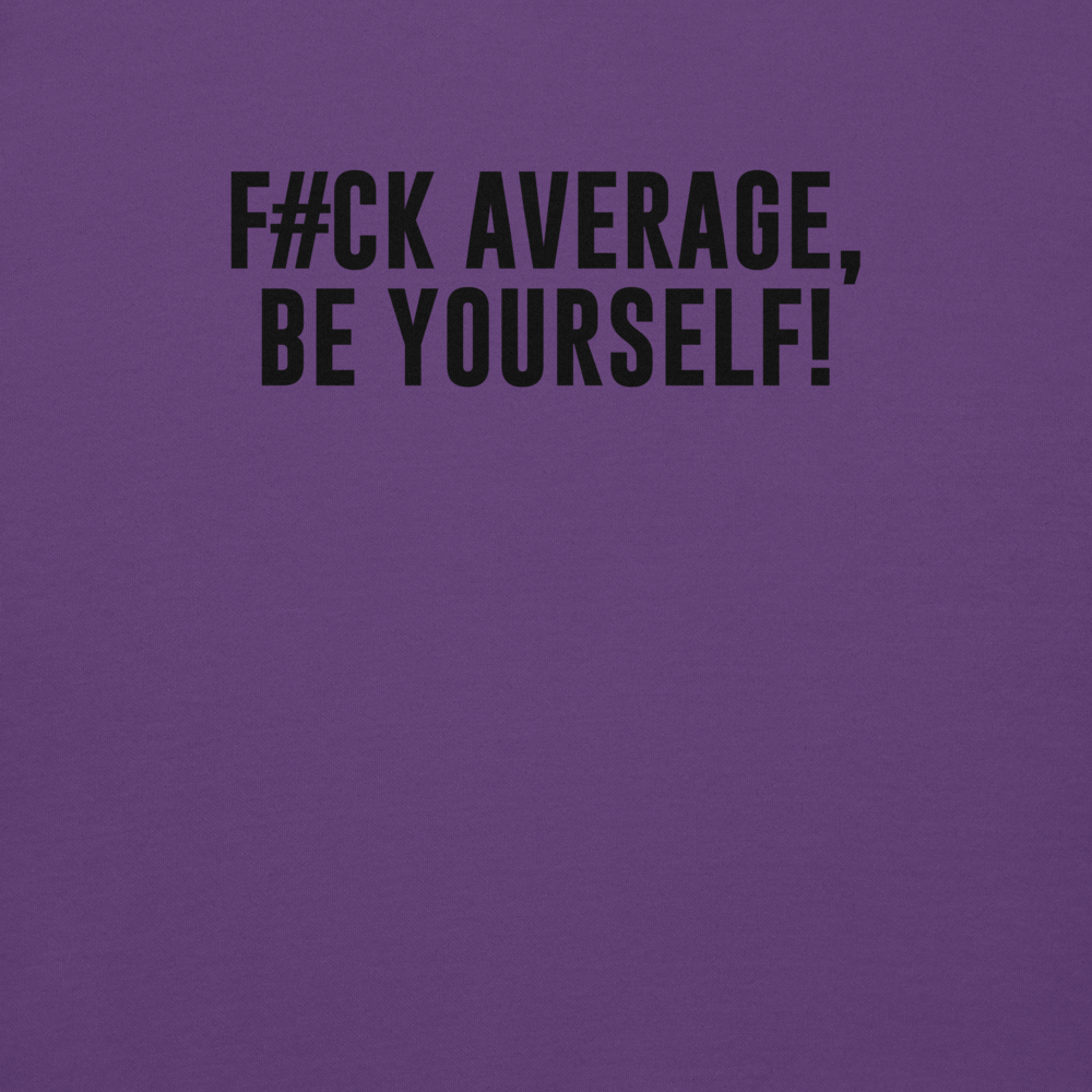 "F#Ck Average, Be Yourself!" printed on a purple background