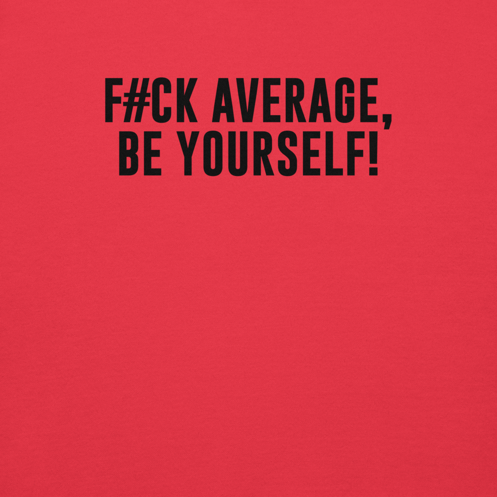"F#Ck Average, Be Yourself!" printed on a team red background