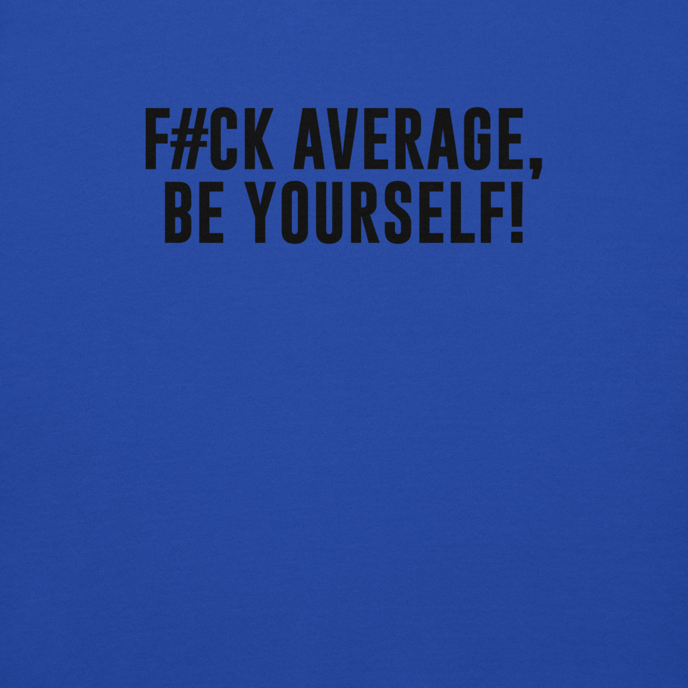 "F#Ck Average, Be Yourself!" printed on a team royal background