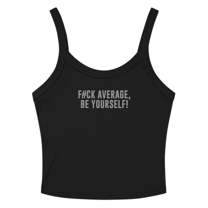 "F#Ck Average, Be Yourself!" printed on a solid black blend women's micro-rib tanktop laying on a flat surface amongst sunglasses and shorts