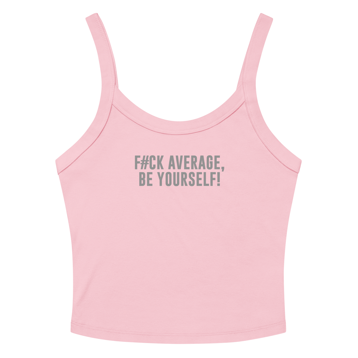 "F#Ck Average, Be Yourself!" printed on a solid pink blend women's micro-rib tanktop laying on a flat surface amongst sunglasses and shorts