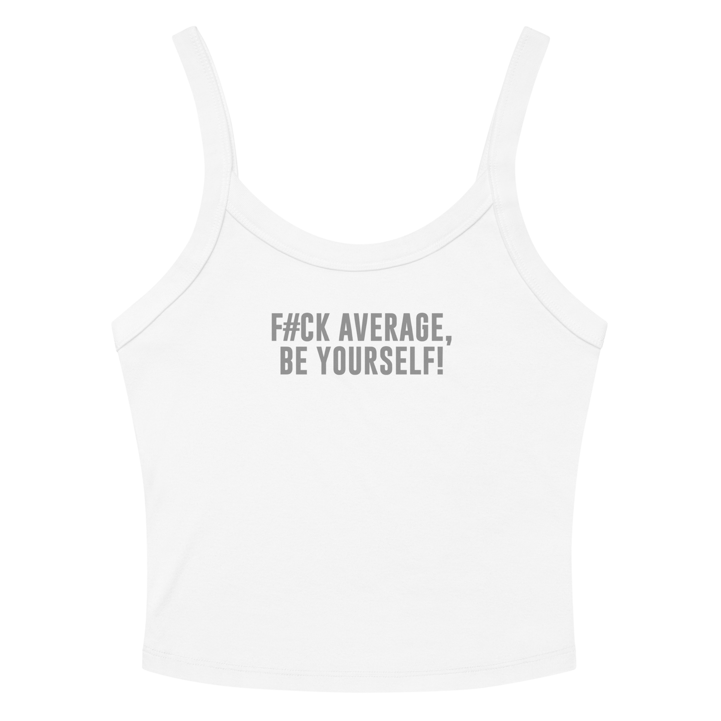 "F#Ck Average, Be Yourself!" printed on a solid white blend tbd