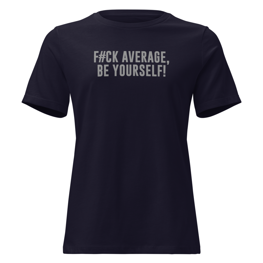 "F#Ck Average, Be Yourself!" printed on a navy on an invisible / simulated body