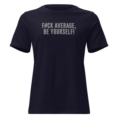 "F#Ck Average, Be Yourself!" printed on a navy on an invisible / simulated body