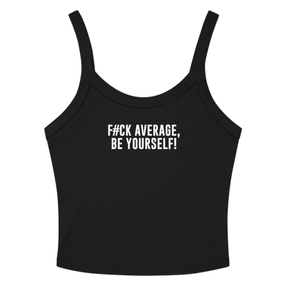 "F#Ck Average, Be Yourself!" printed on a solid black blend women's micro-rib tanktop laying on a flat surface amongst sunglasses and shorts