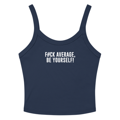 "F#Ck Average, Be Yourself!" printed on a solid navy blend women's micro-rib tanktop laying on a flat surface amongst sunglasses and shorts