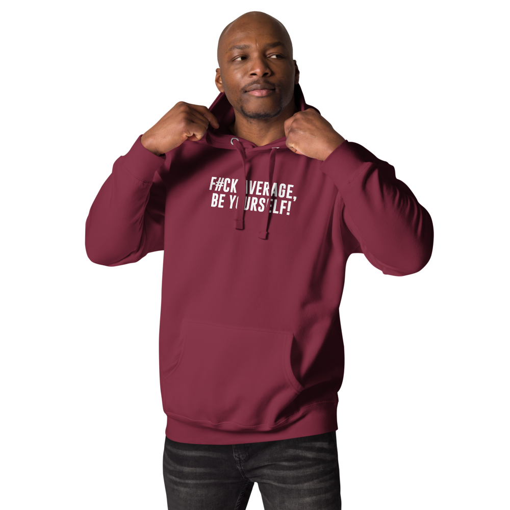 "F#Ck Average, Be Yourself!" printed on a maroon unisex hoodie worn by a male