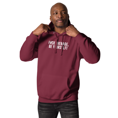 "F#Ck Average, Be Yourself!" printed on a maroon unisex hoodie worn by a male