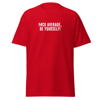"F#Ck Average, Be Yourself!" printed on a red on an invisible body
