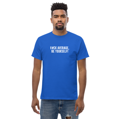 "F#Ck Average, Be Yourself!" printed on a royal unisex classic tee worn by a male