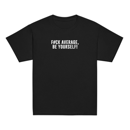 "F#Ck Average, Be Yourself!" printed on a black youth classic tee laying on a flat surface