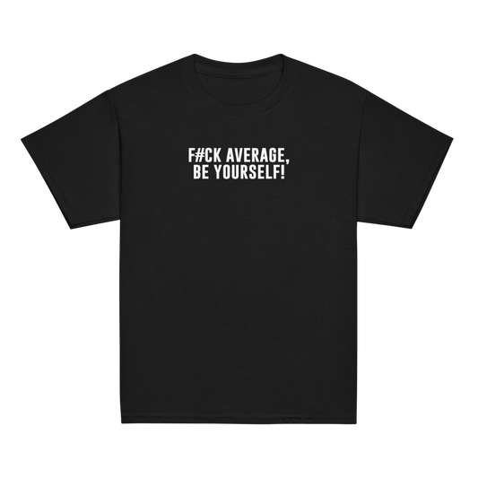 "F#Ck Average, Be Yourself!" printed on a black youth classic tee laying on a flat surface
