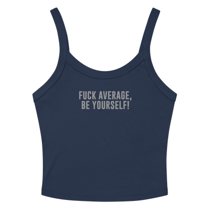 "Fuck Average, Be Yourself!" printed on a solid navy blend women's micro-rib tanktop laying on a flat surface amongst sunglasses and shorts