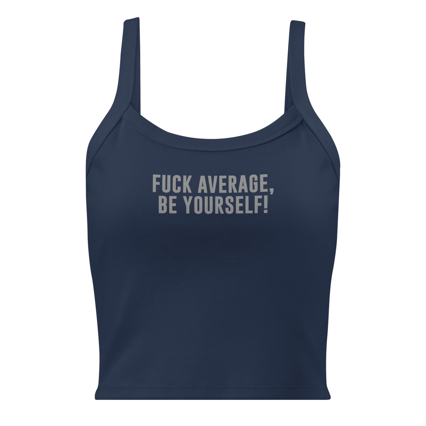 "Fuck Average, Be Yourself!" printed on a solid navy blend women's micro-rib tanktop laying on a flat surface