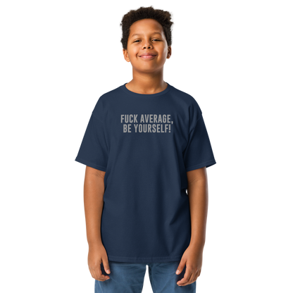 "Fuck Average, Be Yourself!" printed on a navy youth classic tee worn by a male
