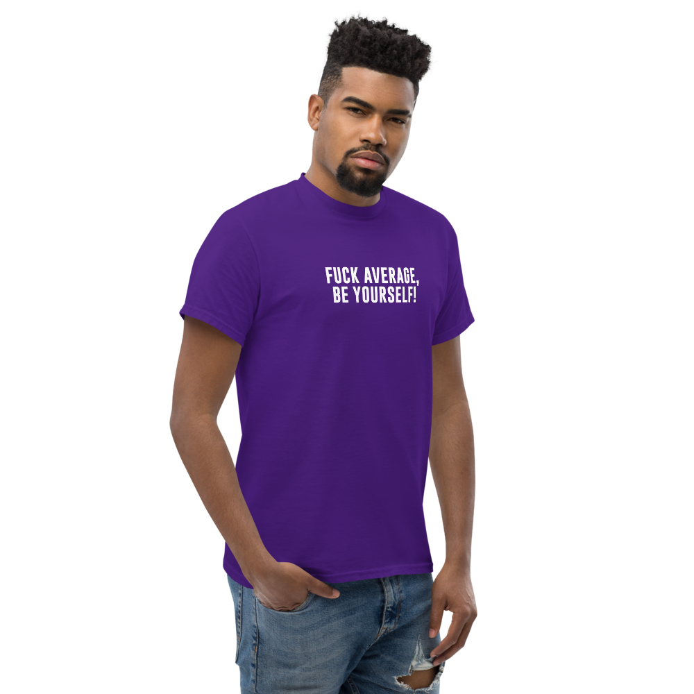 "Fuck Average, Be Yourself!" printed on a purple unisex classic tee worn by a male