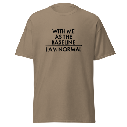 "With me as the baseline, I am normal" printed on a brown savana on an invisible body