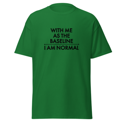 "With me as the baseline, I am normal" printed on a turf green on an invisible body