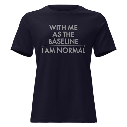 "With me as the baseline, I am normal" printed on a navy on an invisible / simulated body