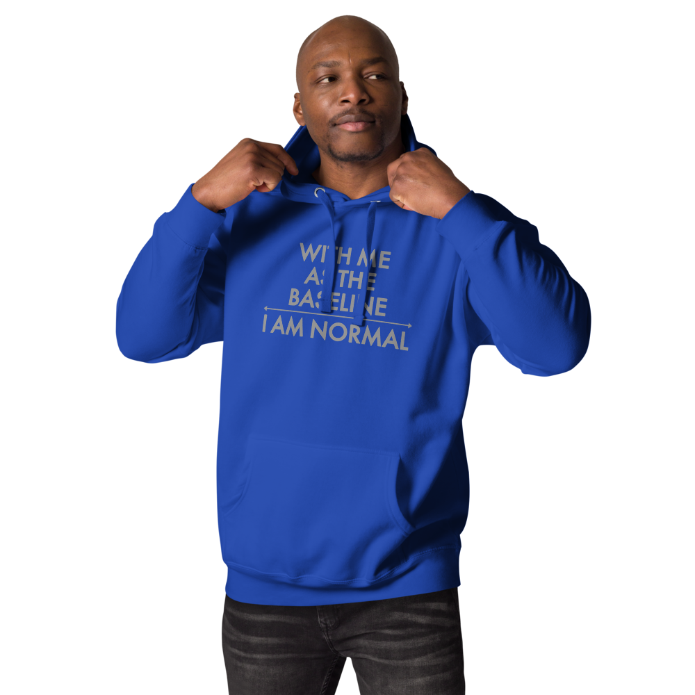 "With me as the baseline, I am normal" printed on a team royal unisex hoodie worn by a male