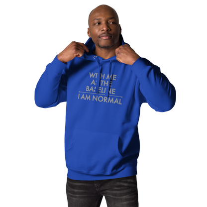 "With me as the baseline, I am normal" printed on a team royal unisex hoodie worn by a male