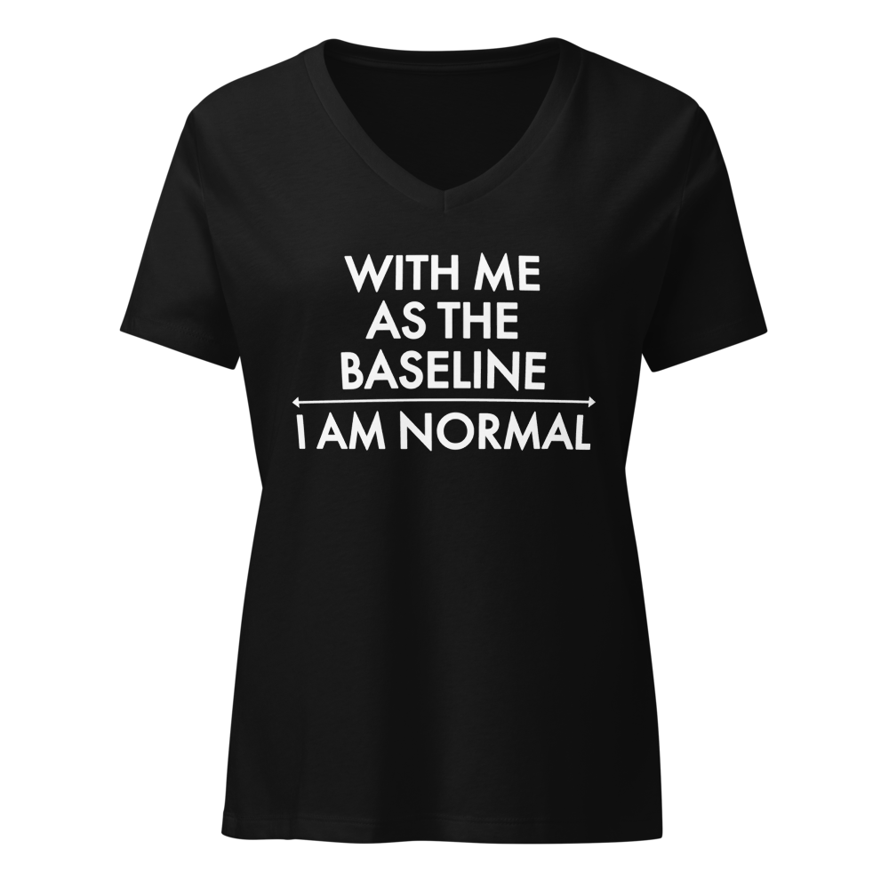 "With me as the baseline, I am normal" printed on a solid black blend on an invisible / simulated body