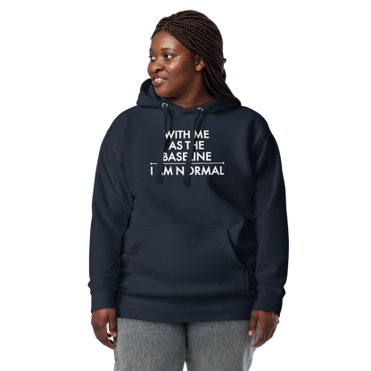 "With me as the baseline, I am normal" printed on a navy blazer unisex hoodie worn by a female