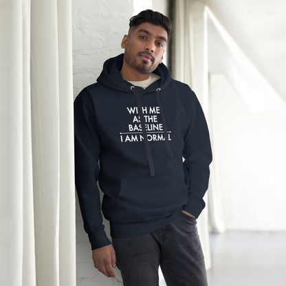 "With me as the baseline, I am normal" printed on a navy blazer unisex hoodie worn by a male