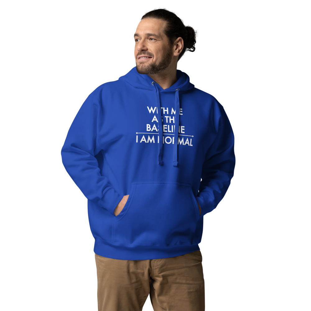 "With me as the baseline, I am normal" printed on a team royal unisex hoodie worn by a male