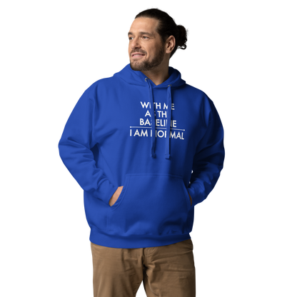 "With me as the baseline, I am normal" printed on a team royal unisex hoodie worn by a male