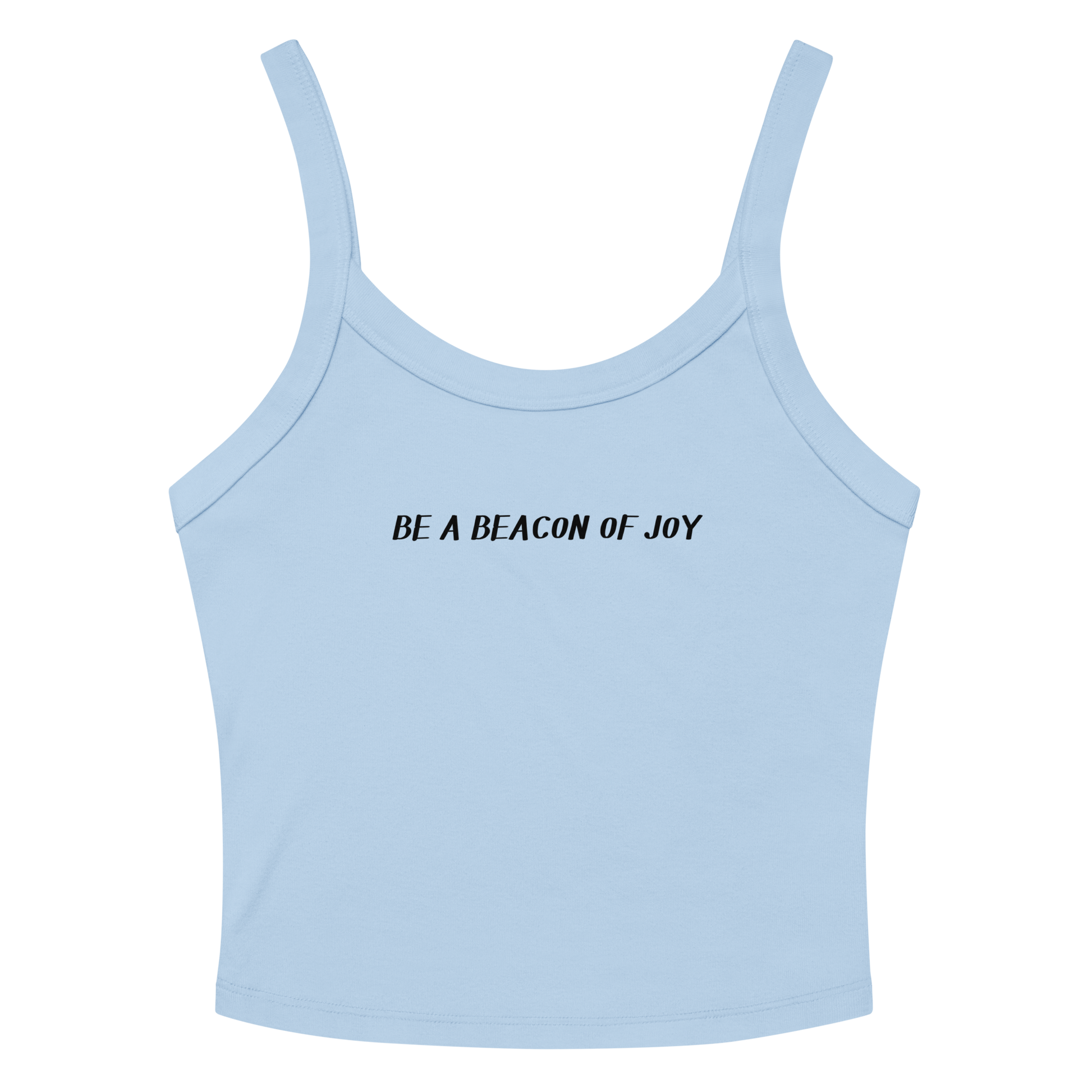 "Be a beacon of joy" printed on a solid baby blue blend women's micro-rib tanktop laying on a flat surface amongst sunglasses and shorts