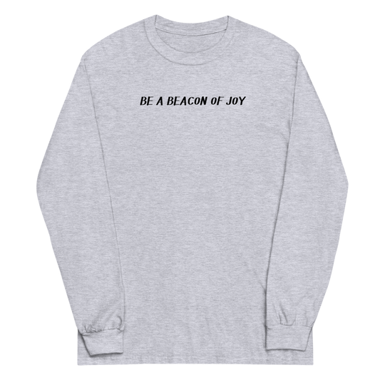"Be a beacon of joy" printed on a sport grey men's long sleeve shirt laying on a flat surface