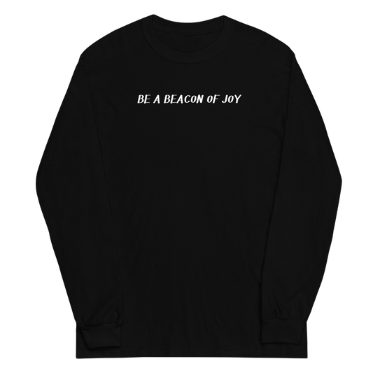 "Be a beacon of joy" printed on a black men's long sleeve shirt laying on a flat surface