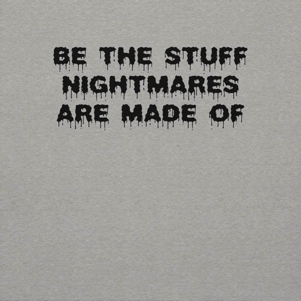 "Be the stuff nightmares are made of" printed on a carbon grey background