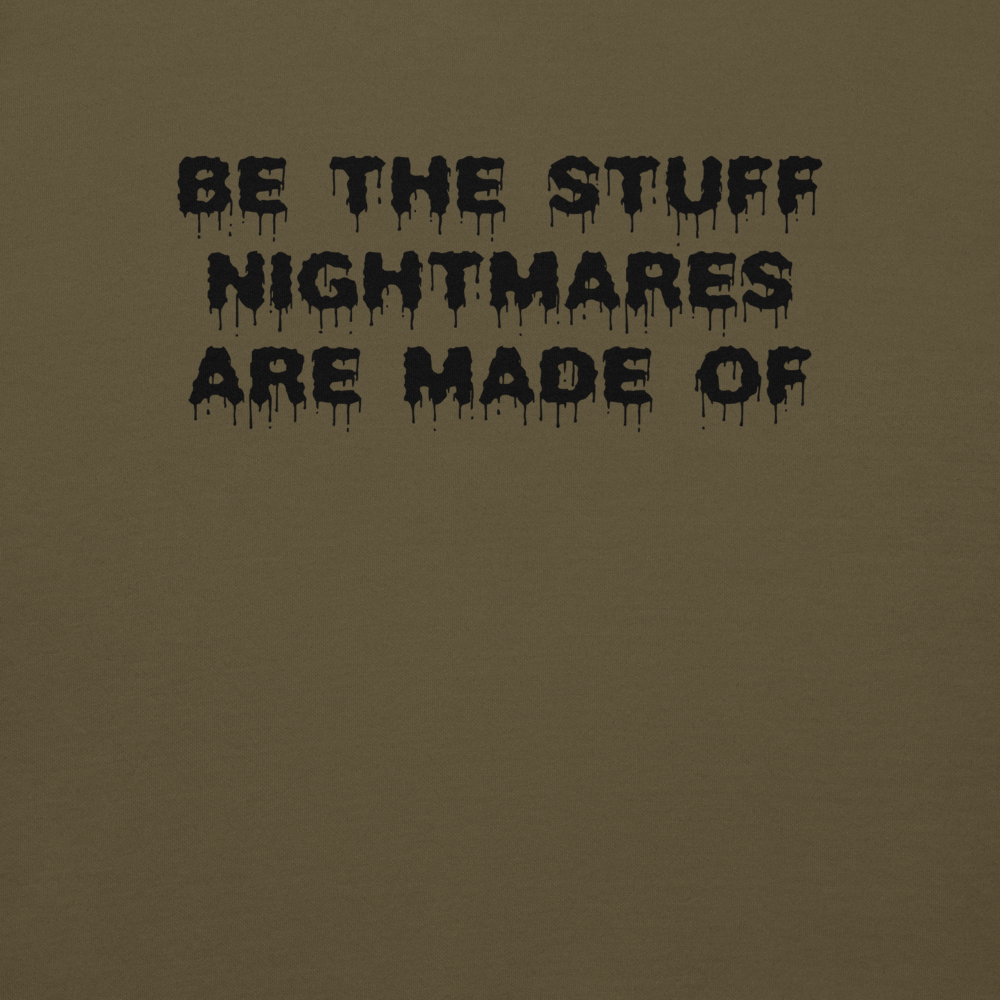 "Be the stuff nightmares are made of" printed on a military green background
