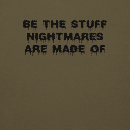 "Be the stuff nightmares are made of" printed on a military green background