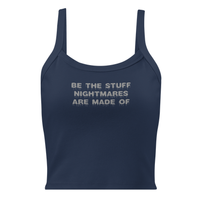 "Be the stuff nightmares are made of" printed on a solid navy blend women's micro-rib tanktop laying on a flat surface