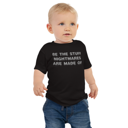 "Be the stuff nightmares are made of" printed on a black baby jersey short sleeve tee worn by a male