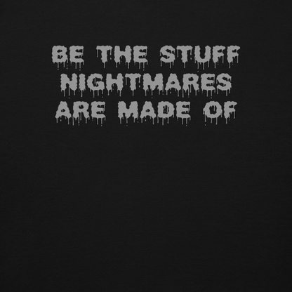 "Be the stuff nightmares are made of" printed on a black background